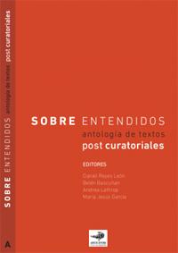 "Sobre Entendidos" es el título del primer libro publicado por Adrede Editora, editorial vinculada a la revista digital arteycritica.org que se centrará en temáticas ligadas a las artes visuales.