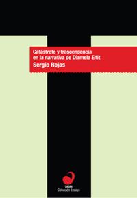Portada de "Catástrofe y Trascendencia en la narrativa de Diamela Eltit" (2012), obra del Dr. Sergio Rojas.