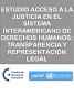 Estudio Acceso a la Justicia en el Sistema Interamericano de Derechos Humanos: Transparencia y Representación Legal