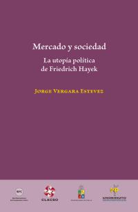 Mercado y sociedad, La utopía política de Friedrich Hayek