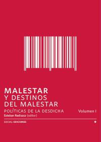 Malestar y Destinos del Malestar: Políticas de la Desdicha (Vol. I)