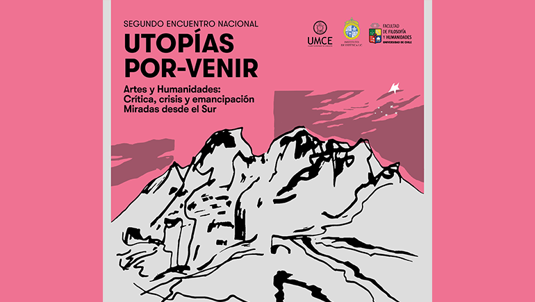 Segundo Encuentro Nacional Utopías Por-Venir "Artes y Humanidades: crítica, crisis y emancipación. Miradas desde el sur"