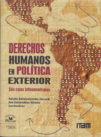 "Derechos Humanos en Política Exterior: Seis casos latinoamericanos"