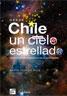 Desde Chile un cielo estrellado. Lecturas para fascinarse con la Astronomía