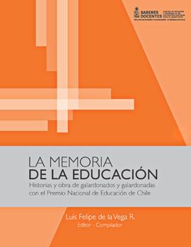 La memoria de la educación: historias y obra de galardonados y galardonadas con el Premio Nacional de Educación de Chile
