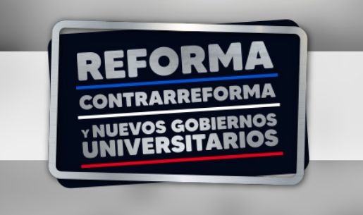 Reforma contrarreforma y nuevos gobiernos universitarios
