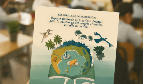 Investigación presentó reporte ilustrado sobre prácticas docentes para la enseñanza del cambio climático