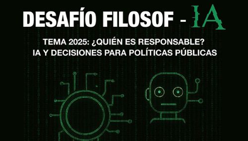 DESAFÍO FILOSOF-IA ¿Quién es responsable?  IA y decisiones para políticas públicas