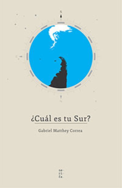 El jueves 21 de abril, a las 19:00 horas, en la sala Alonso de Ercilla de la Biblioteca Nacional, Gabriel Matthey presentará su libro "¿Cuál es tu Sur?",