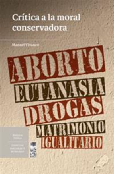 Manuel Vivanco, propone un análisis en profundidad sobre drogadicción, aborto, eutanasia, drogadicción y matrimonio igualitario.