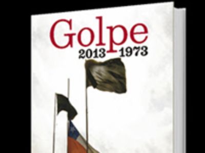 "Golpe 2013-1973" compila las intervenciones de 29 intelectuales durante el coloquio realizado en 2013, con motivo de la Conmemoración de los 40 años del Golpe Militar.