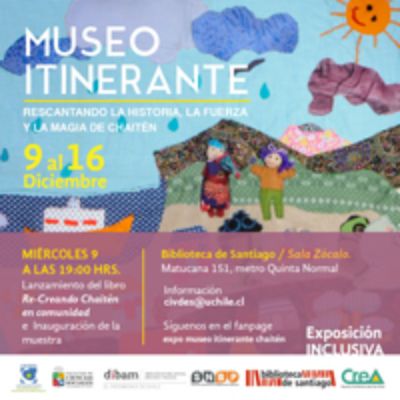 La muestra "Museo Itinerante. Rescatando la historia, la fuerza y la magia de Chaitén" se lanzará este miércoles 9 de diciembre a las 19:00 hrs. en la Sala Zócalo de la Biblioteca de Santiago.