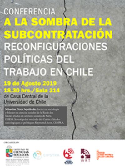 "A la sombra de la subcontratación: reconfiguraciones políticas del trabajo en Chile", fue el título que inspiró la conferencia de Sebastián Pérez Sepúlveda, del 19 de agosto 2019.