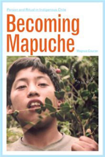 Portada del libro 'Becoming Mapuche: Person and Ritual in Indigenous Chile¿'del antropólogo visitante Prof. Magnus Course.