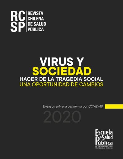 Revista Chilena de Salud Pública "Virus y Sociedad: Hacer de la tragedia social una oportunidad de cambios"