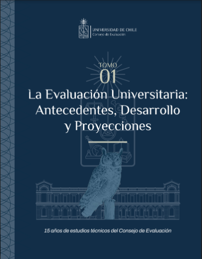 Portada del primer tomo del libro "La Evaluación Universitaria: Antecedentes, Desarrollo y Proyecciones" del Consejo de Evaluación, que se lanzará este miércoles 15 de mayo.