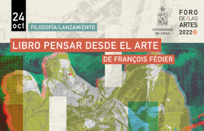 El 24 de octubre, se estrenará el libro “Pensar desde el arte” de François Fédier. La actividad se enmarca en el Foro de las Artes 2022 y contará con la presentación de Jorge Acevedo.