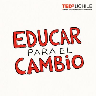 "Educar para el cambio", es el nombre del primer evento TEDxUCHILE.