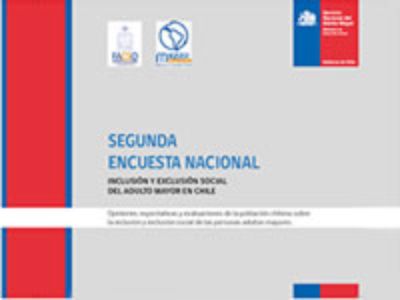 Segunda Encuesta Inclusión y Exclusión del Adulto Mayor en Chile, realizada por la FACSO y SENAMA