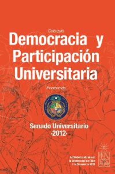 El libro "Democracia y Participación Universitaria" reúne las ponencias de 15 autores, presentadas en el Coloquio realizado el 1° de diciembre de 2011.