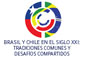 Logo Brasil y Chile en el siglo XXI: Tradiciones comunes y desafíos compartidos