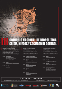 Crisis, miedos y sociedad de control fueron los ejes temáticos del III Coloquio Nacional de Biopolítica, que se realizó en las ciudades de Santiago y Valparaíso los días 27, 29 y 30 de octubre.