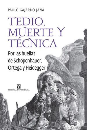 "Tedio, muerte y técnica. Por las huellas de Schopenhauer, Ortega y Heidegger"