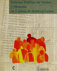 Políticas públicas de verdad y memoria en 7 países de América Latina: Argentina, Bolivia, Brasil, Chile, Paraguay, Perú y Uruguay (2011)