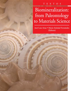 "Biomineralization: from Paleontology to Materials Science", editado por los Profesores José Luis Arias y María Soledad Fernández