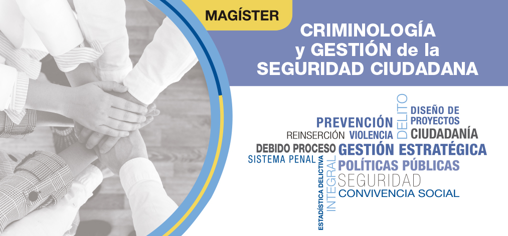 Magíster en Criminología y Gestión de la Seguridad Ciudadana ...